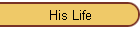 His Life